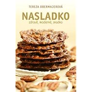 Nasladko: zdravě, moderně, snadno - Tereza Obermajerová