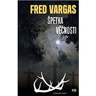 Špetka věčnosti - Fred Vargas