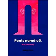 Penis nemá uši - Marek Dobrý