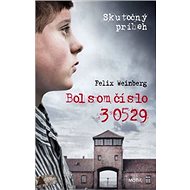 Bol som číslo 30529 - Felix Weinberg