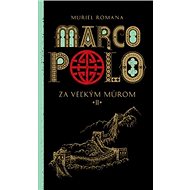 Marco Polo II.: Za veľkým múrom - Muriel Romana