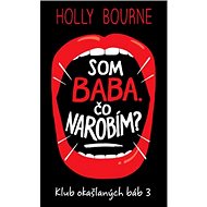 Som baba. Čo narobím? - Holly Bourne