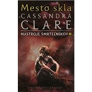 Mesto skla: Nástroje smrteľníkov 3 - Cassandra Clare