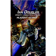 Proti všem galaxiím Hladový vesmír - Ian Douglas