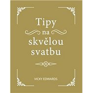 Tipy na skvělou svatbu - Vicky Edwards