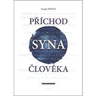 Příchod Syna člověka - Sergej Miháľ