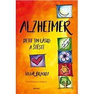 Alzheimer Dejte jim lásku a štěstí - Jolene Brackey