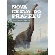 Nová cesta do pravěku: Průvodce světem dinosaurů - Vladimír Socha