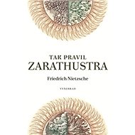 Tak pravil Zarathustra - Friedrich Nietzsche