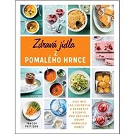 Zdravá jídla z pomalého hrnce - Tracey Pattison