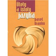 Úlety a istoty jazyka - Pavel Branko