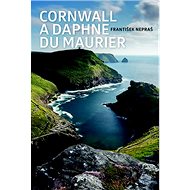 Cornwall a Daphne du Maurier - František Nepraš