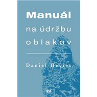 Manuál na údržbu oblakov - Daniel Hevier