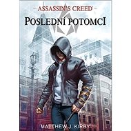 Assassin's Creed Poslední potomci - Matthew J. Kirby