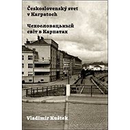 Československý svet v Karpatoch - Vladimír Kuštek