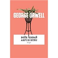 Bože chraň aspidistru - George Orwell