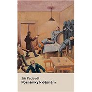 Poznámky k dějinám - Jiří Padevět