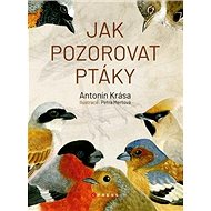 Jak pozorovat ptáky - Antonín Krása