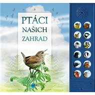 Ptáci našich zahrad - Andrea Pinningtonová; Caz Buckingham