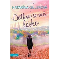 Dotkni se mě, lásko - Katarína Gillerová