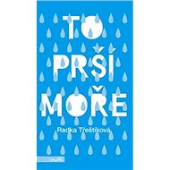 To prší moře - Radka Třeštíková