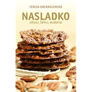 Nasladko: zdravo, ľahko, moderne - Tereza Obejmajerová