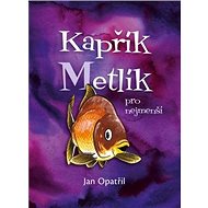 Kapřík Metlík pro nejmenší - Jan Opatřil