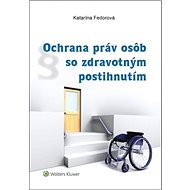 Ochrana práv osôb so zdravotným postihnutím - Katarína Fedorová