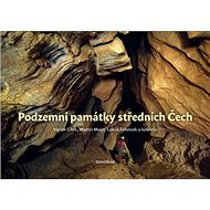 Podzemní památky středních Čech - Václav Cílek; Martin Majer; Lukáš Falteisek