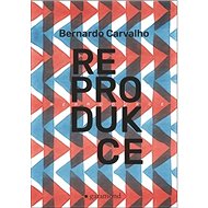 Reprodukce - Bernardo Carvalho
