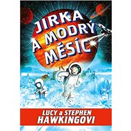 Jirka a modrý měsíc - Lucy Hawking; Stephen Hawking