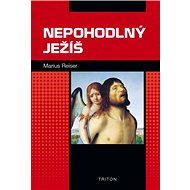 Nepohodlný Ježíš - Marius Reiser
