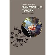 Sanatorium Tworki - Marek Bieńczyk