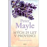 Mých 25 let v Provenci - Peter Mayle