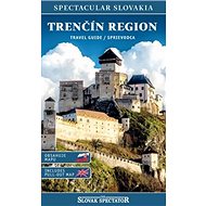 Trenčín region travel guide / sprievodca: Obsahuje mapu / Includes pull-out map - 