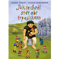 Jak se chtěl stát obr trpaslíkem - Radek Veselý