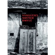 Vynálezci nových omylů - Petr Král