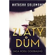 Zlatý dům: Sága rodu Goldbaumů - Natasha Solomons