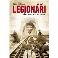 Legionáři Všechno bylo jinak - Olin Jurman