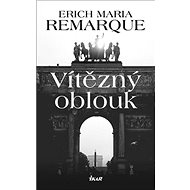 Vítězný oblouk - Erich Maria Remarque