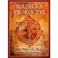 Toltécká proroctví - Don Miguel Ruiz