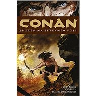 Conan Zrozen na bitevním poli - Ruth Greg; Kurt Busiek
