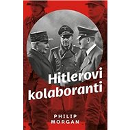 Hitlerovi kolaboranti - Phillip Morgan