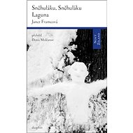 Sněhuláku, sněhuláku/Laguna - Janet Frameová
