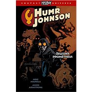 Humr Johnson Železný Prométheus - Mike Mignola; Jason Amstrong