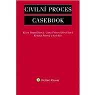 Civilní proces: Casebook - Klára Hamuľáková; Jana Petrov Křiváčková; Renáta Šínová