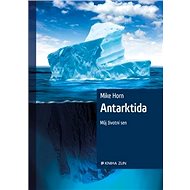Antarktida: Můj životní sen - Mike Horn