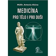 Medicína pro tělo i pro duši - Antonio Alzina