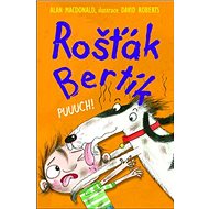 Rošťák Bertík Puuuch! - Alan MacDonald; David Roberts
