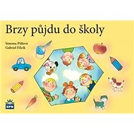 Brzy půjdu do školy - Simona Pišlová; Gabriel Filcík